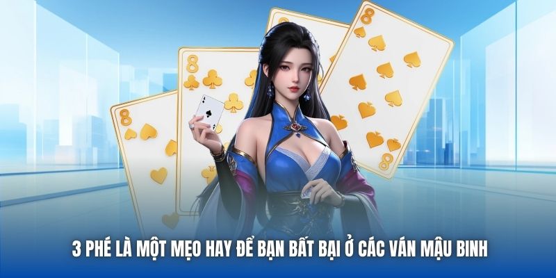 3 phé là một mẹo hay để bạn bất bại ở các ván Mậu Binh