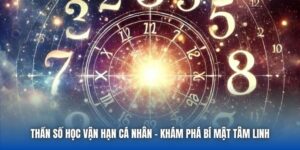 Thần Số Học Vận Hạn Cá Nhân - Khám Phá Bí Mật Tâm Linh