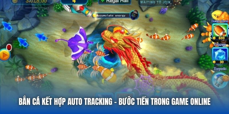 Bắn Cá Kết Hợp Auto Tracking - Bước Tiến Trong Game Online