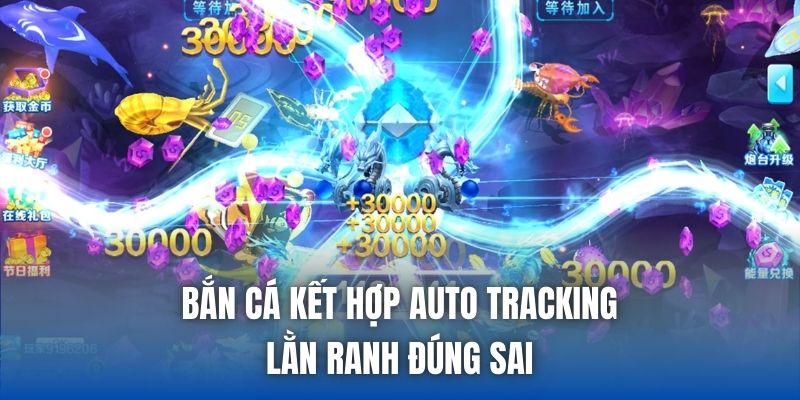Bắn Cá Kết Hợp Auto Tracking - Lằn Ranh Đúng Sai