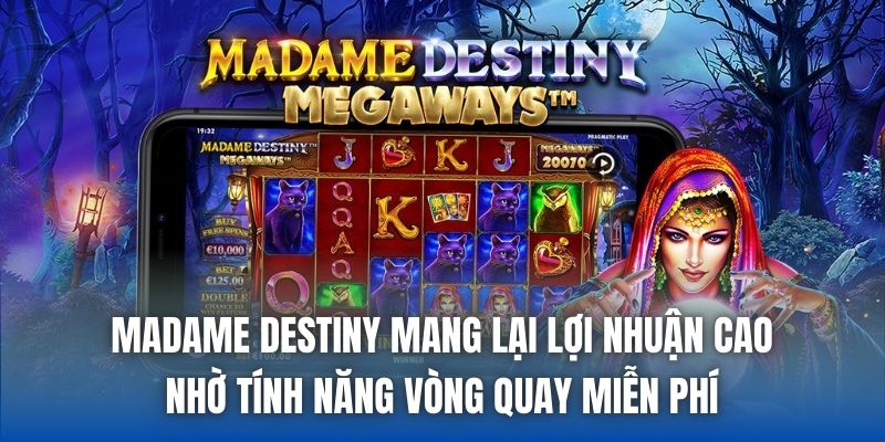 Madame Destiny mang lại lợi nhuận cao nhờ tính năng vòng quay miễn phí