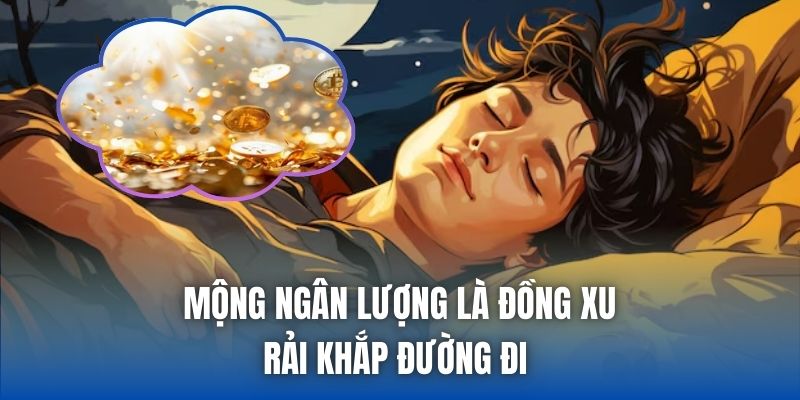 Mộng ngân lượng là đồng xu rải khắp đường đi 