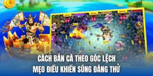 Cách Bắn Cá Theo Góc Lệch - Mẹo Điều Khiển Súng Đáng Thử