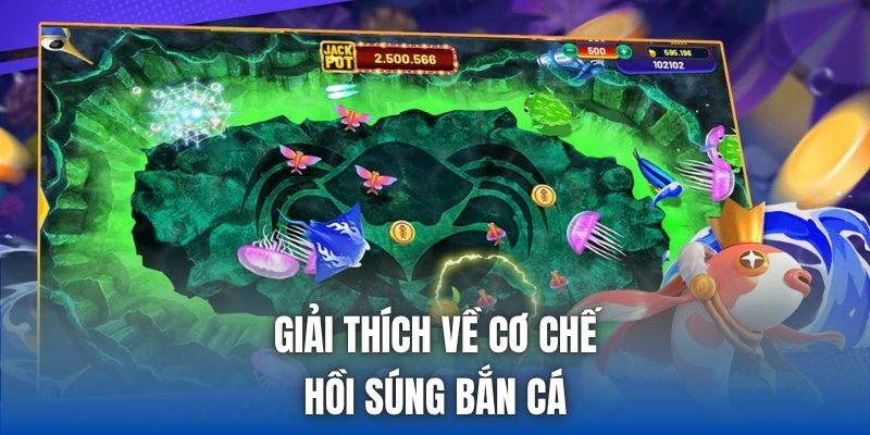 Giải thích về cơ chế hồi súng bắn cá